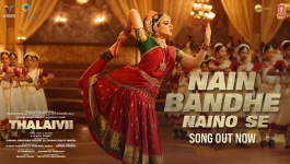 Nain Bandhe Naino Se Song - Thalaivii